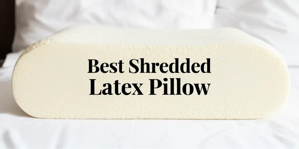 7 Best Shredded Latex Pillows for 2026