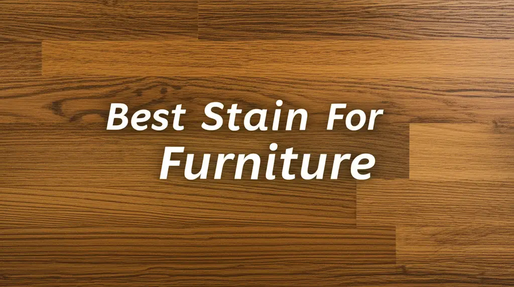 7 Best Stain For Furniture Options in 2026 Reviewed