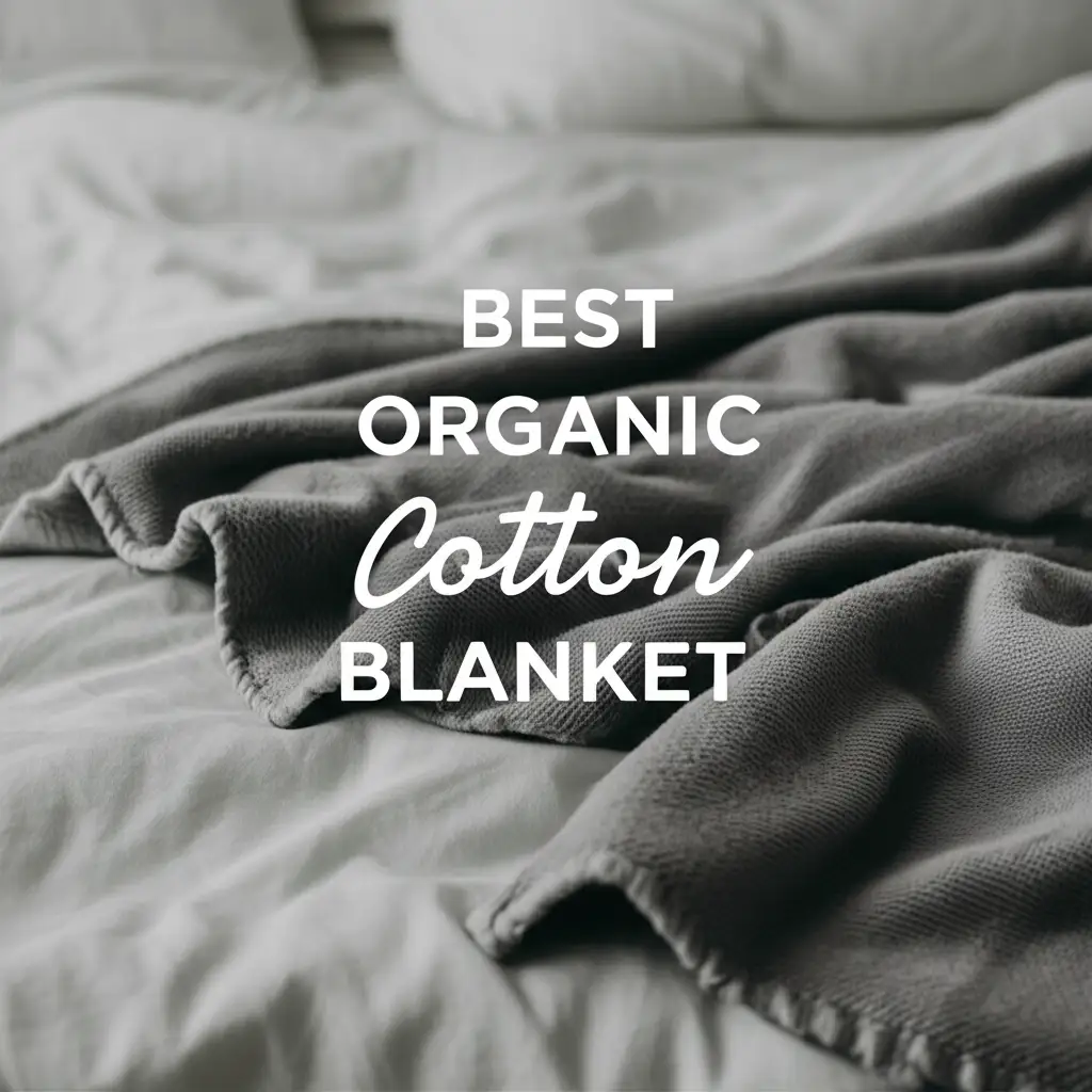 10 Best Organic Cotton Blanket 2026 for Pure Comfort