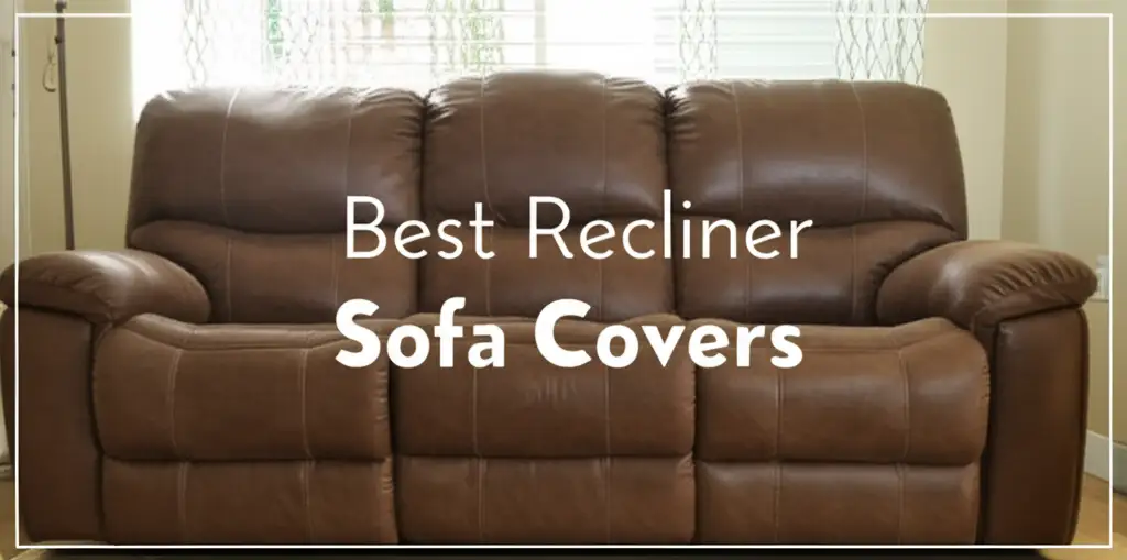 10 Best Recliner Sofa Covers for Your Living Room 2026