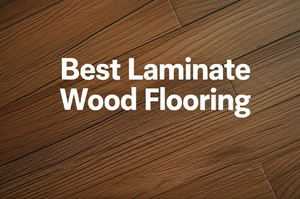 7 Best Laminate Wood Flooring Options for 2026