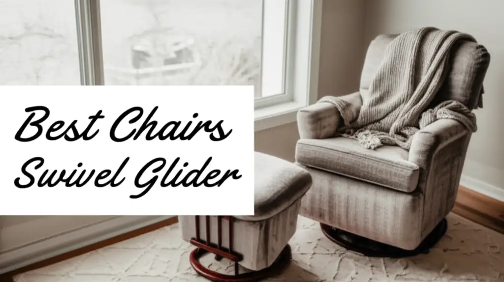 Best Chairs Swivel Glider