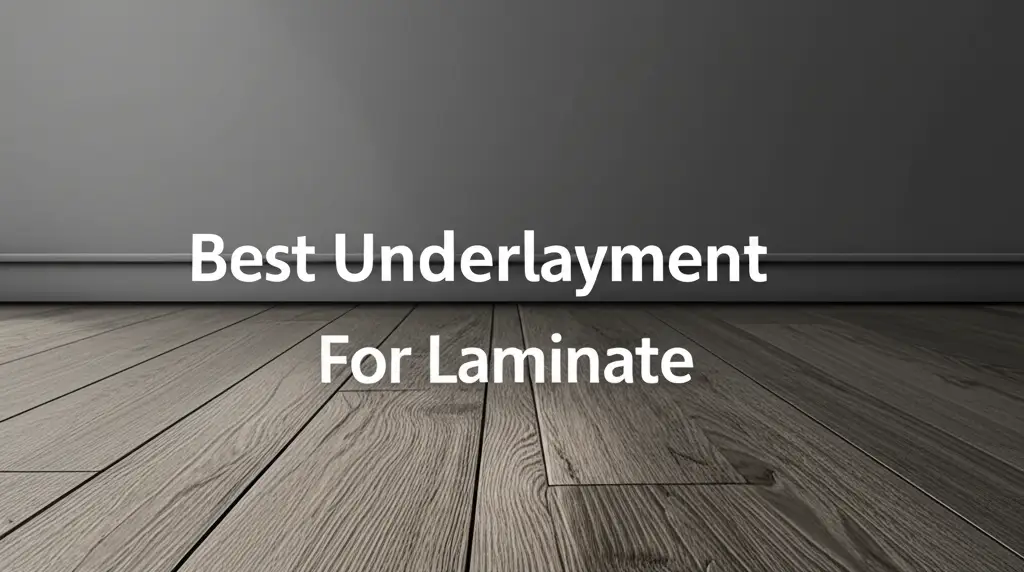 Best Underlayment For Laminate