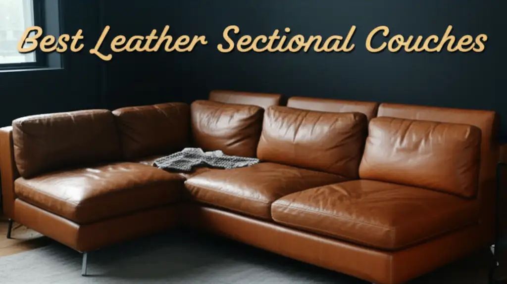 10 Best Leather Sectional Couches for Ultimate Comfort
