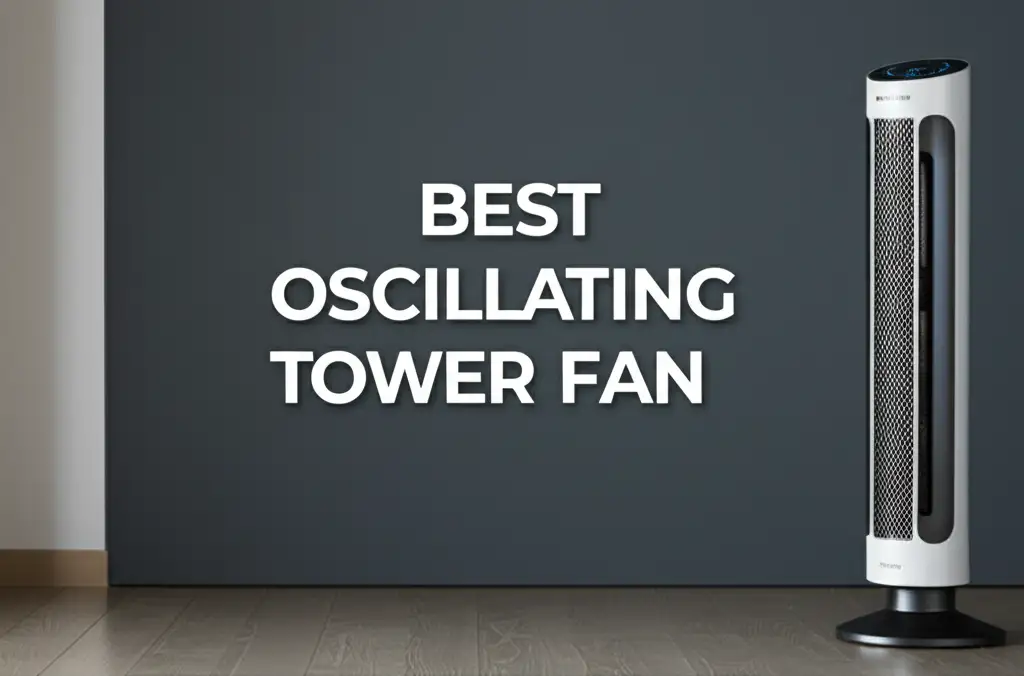 7 Best Oscillating Tower Fan 2026
