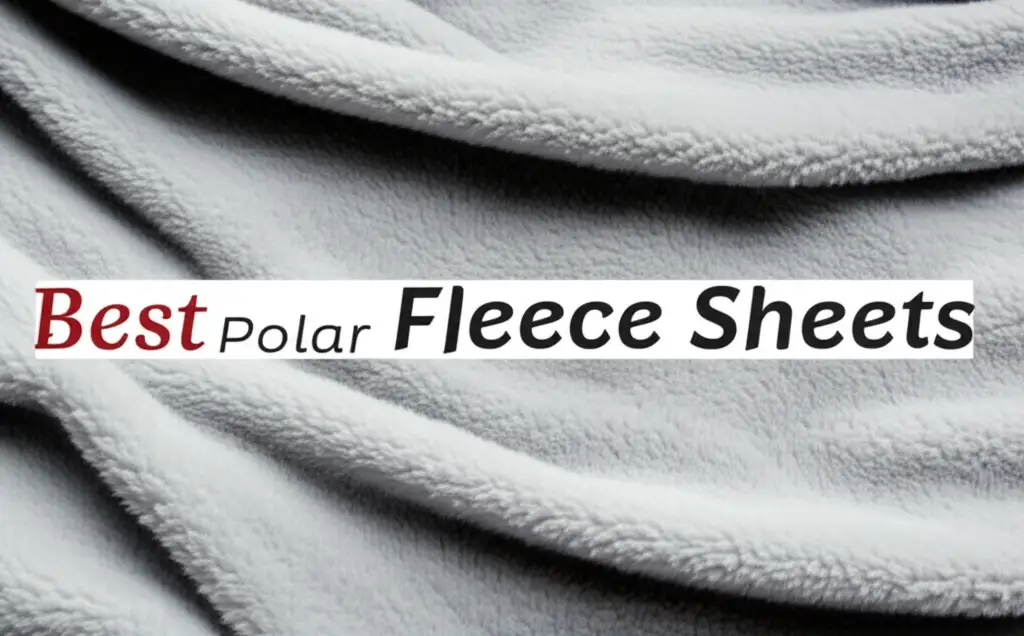 8 Best Polar Fleece Sheets for Winter 2026