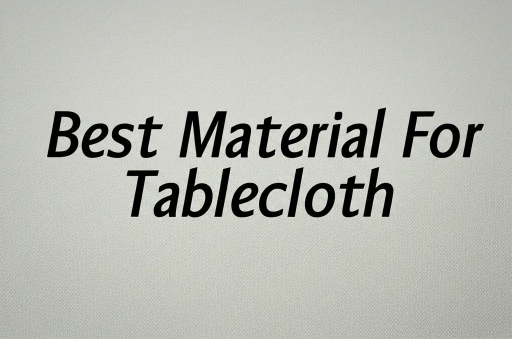 Best Material For Tablecloth