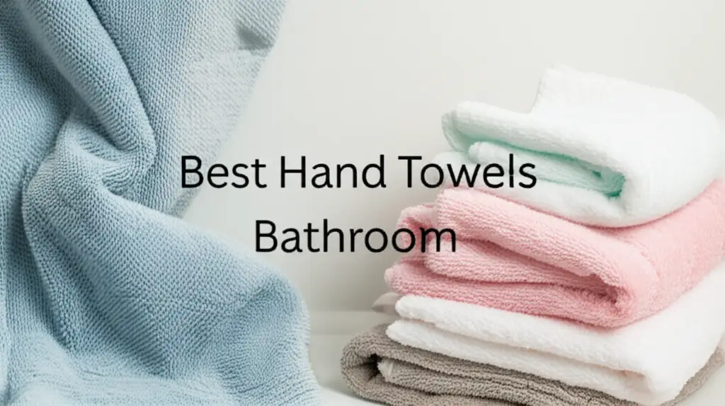 7 Best Hand Towels Bathroom for 2026 Home Comfort