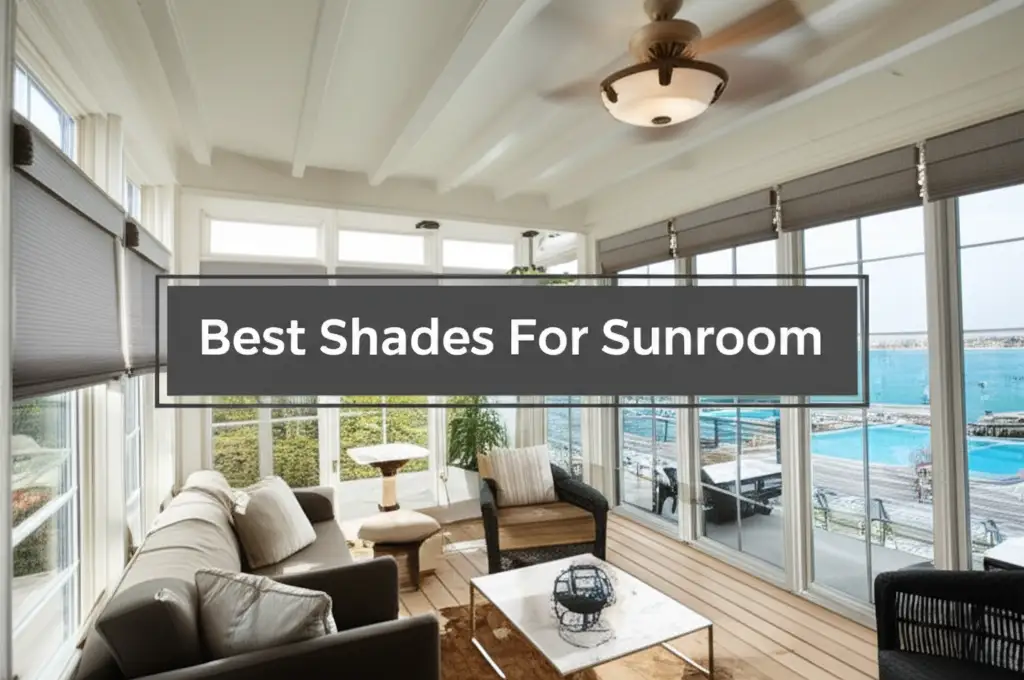 10 Best Shades For Sunroom for a Cooler Home 2026