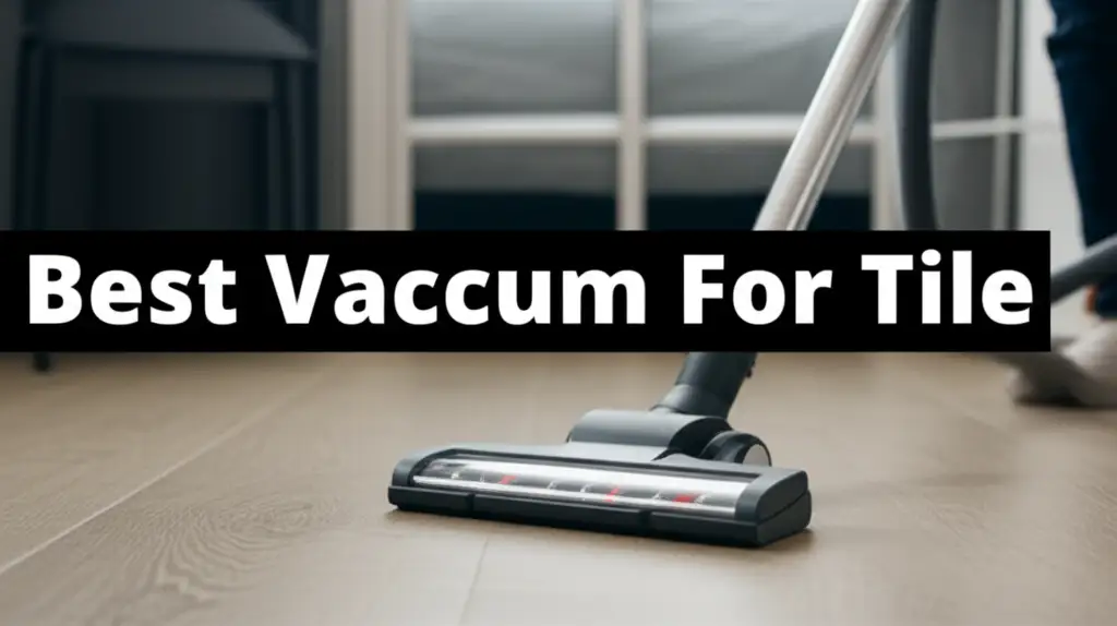 10 Best Vaccum For Tile Tools of 2026