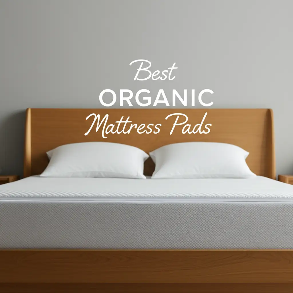 7 Best Organic Mattress Pads for 2026