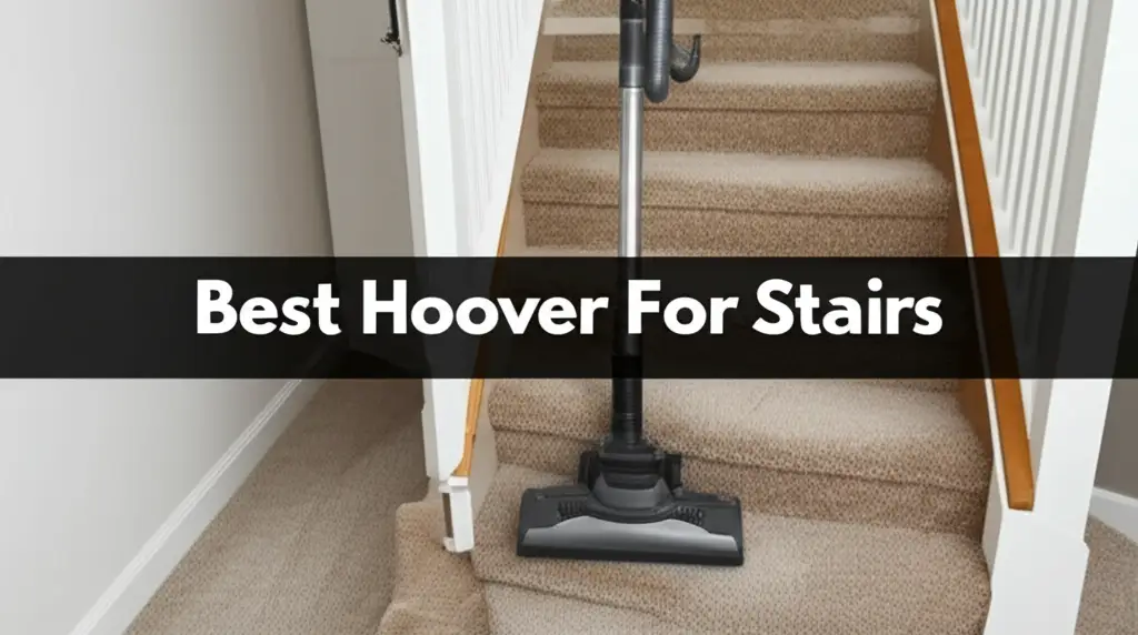 Best Hoover For Stairs