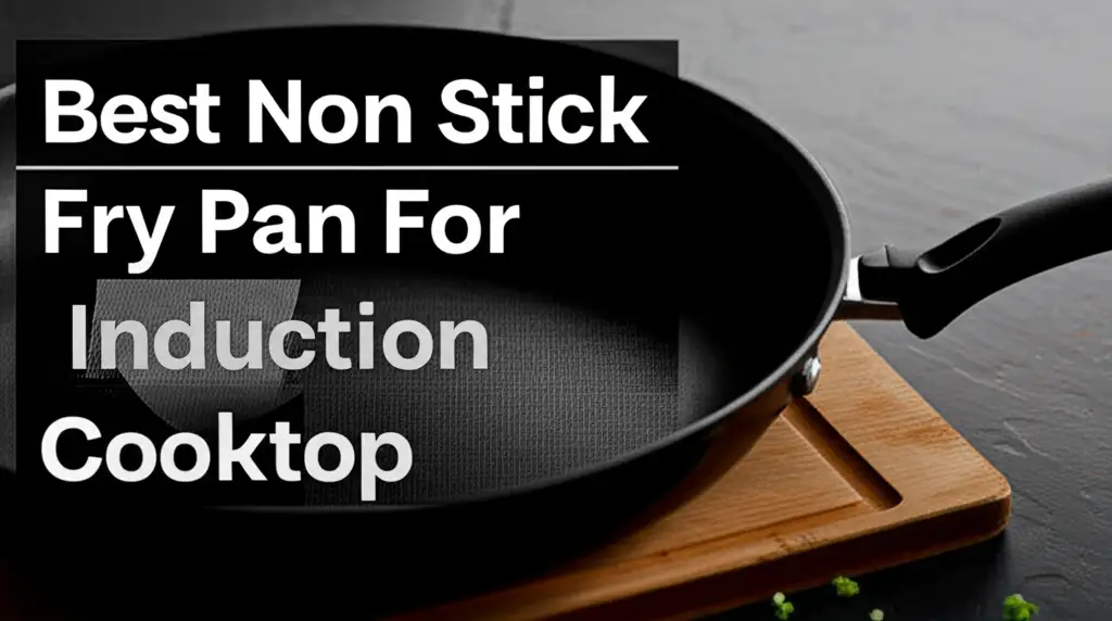 9 Best Non Stick Fry Pans for Induction Cooktop 2026