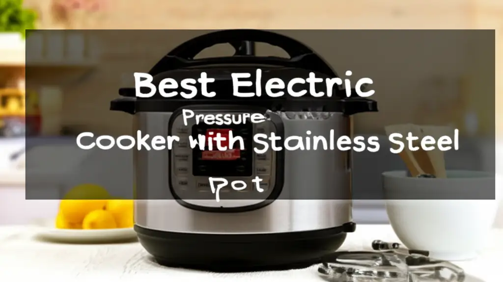 10 Best Electric Pressure Cookers with Stainless Steel Pots 2026