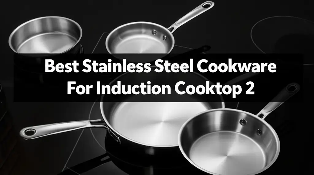 9 Best Stainless Steel Cookware For Induction Cooktop 2 2026
