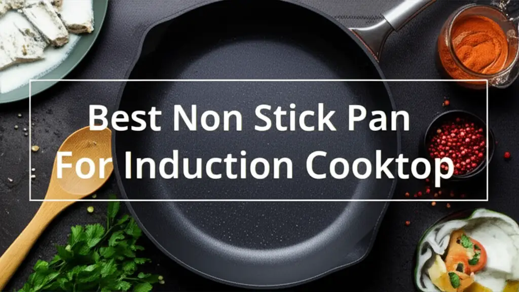 9 Best Non Stick Pans for Induction Cooktops 2026