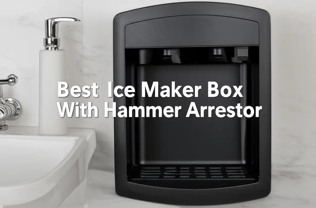 Best Ice Maker Box With Hammer Arrestor