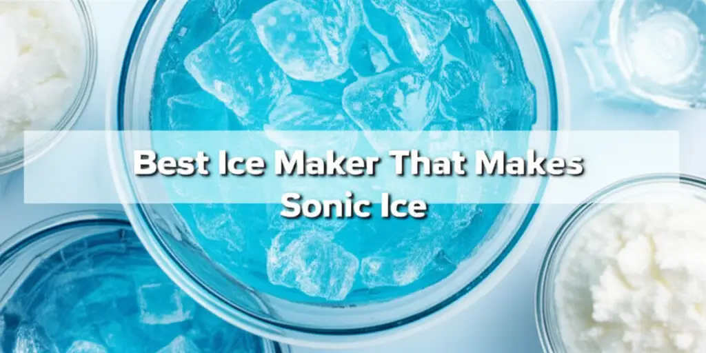 Best Ice Maker That Makes Sonic Ice