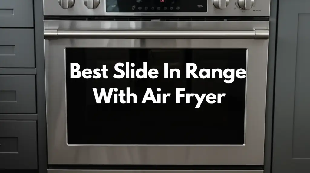 10 Best Slide In Range With Air Fryer Options for 2026