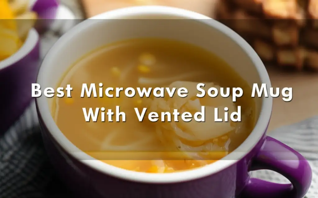 9 Best Microwave Soup Mug with Vented Lid 2026