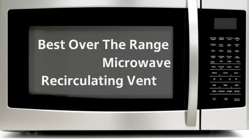 Best Over The Range Microwave Recirculating Vent