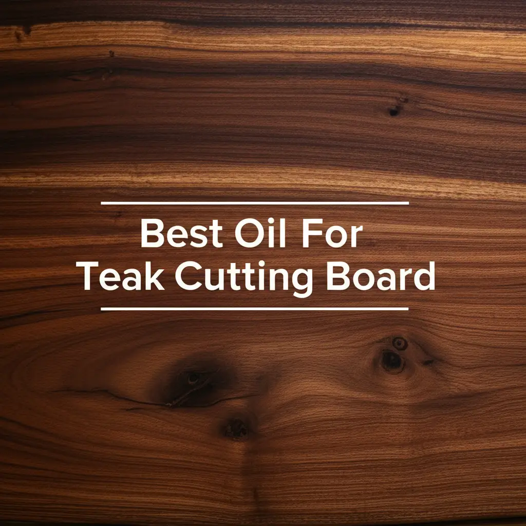 10 Best Oil For Teak Cutting Board 2026 Review