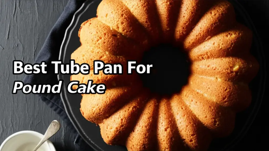 Best Tube Pan For Pound Cake