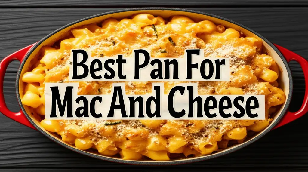 9 Best Pan For Mac And Cheese Options 2026