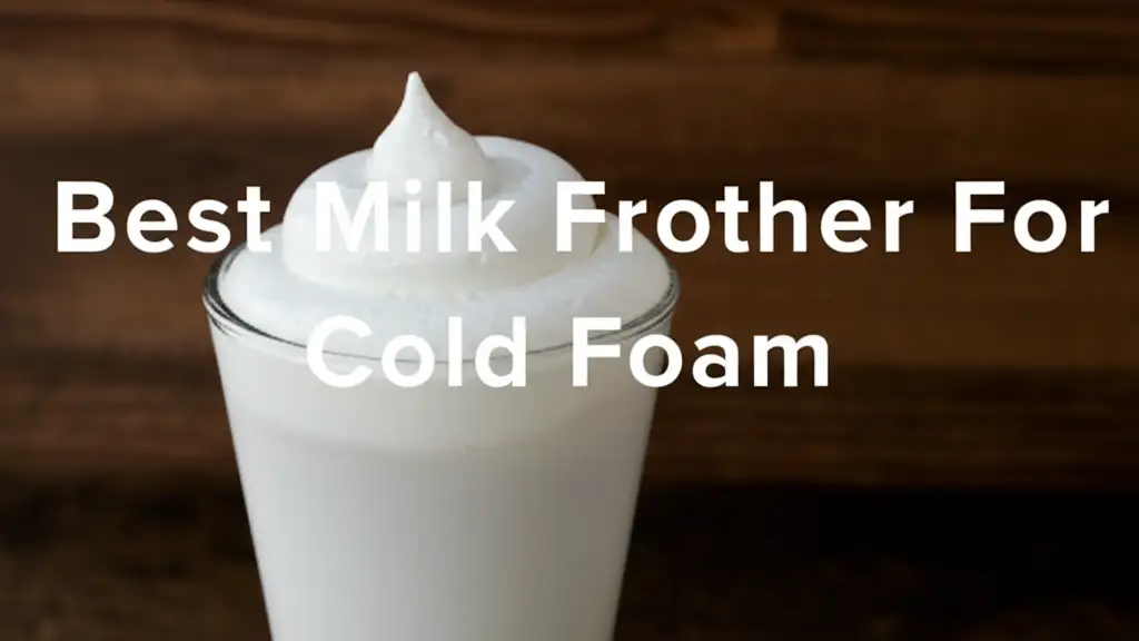 10 Best Milk Frother For Cold Foam in 2026