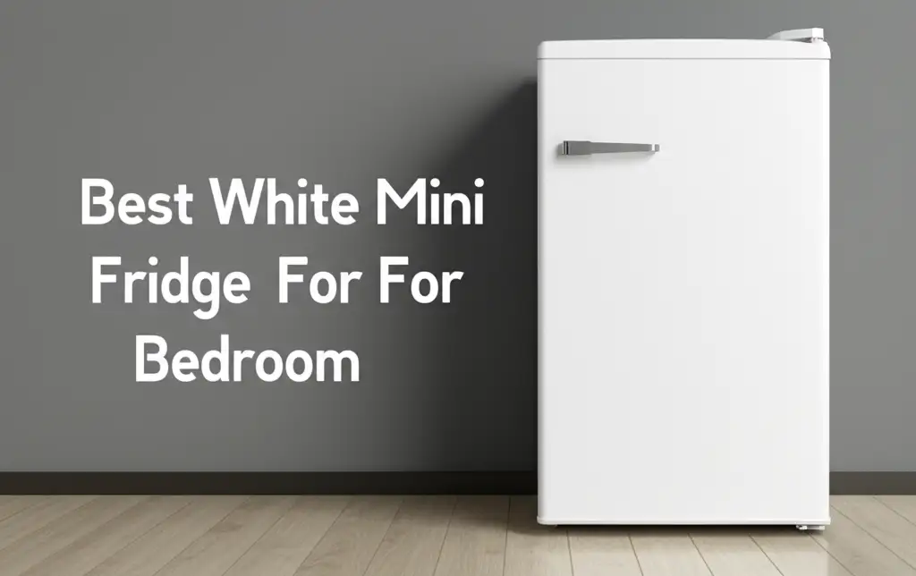 10 Best White Mini Fridges For Bedrooms 2026