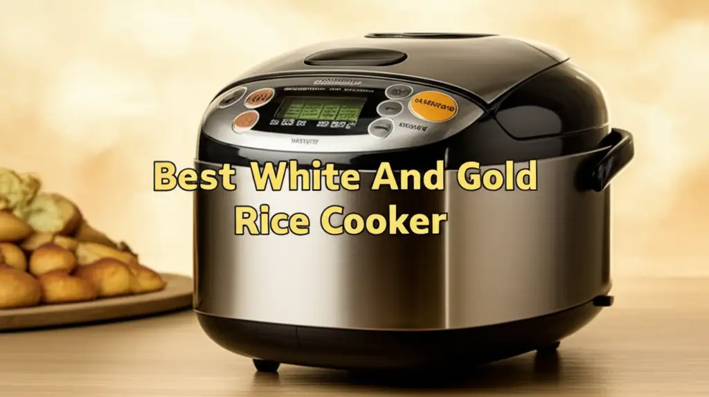 8 Best White And Gold Rice Cookers for Perfect Grains