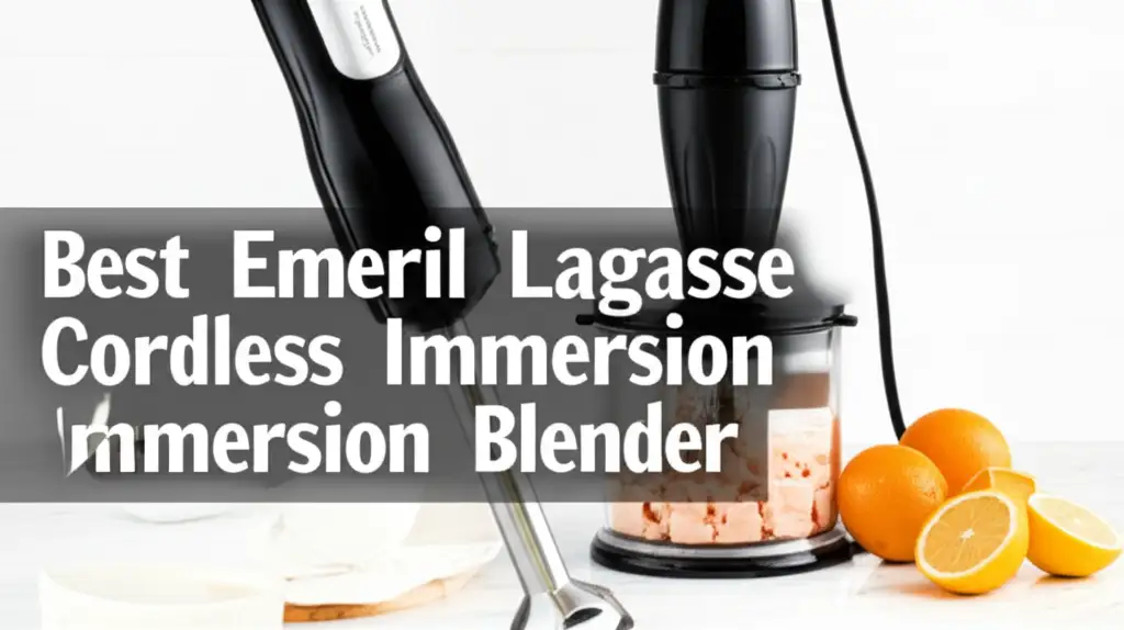 Best Emeril Lagasse Cordless Immersion Blender
