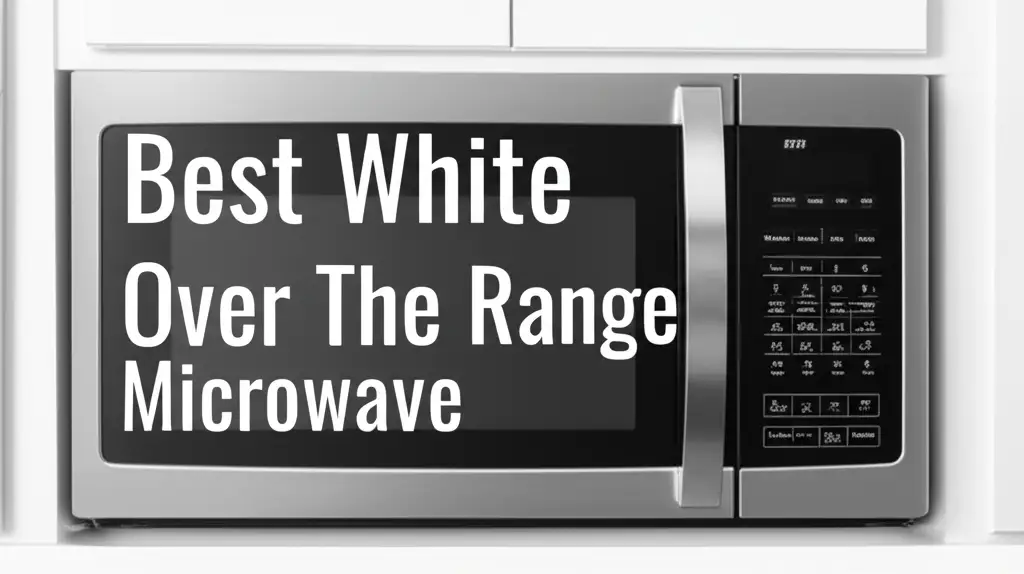 8 Best White Over The Range Microwave for 2026