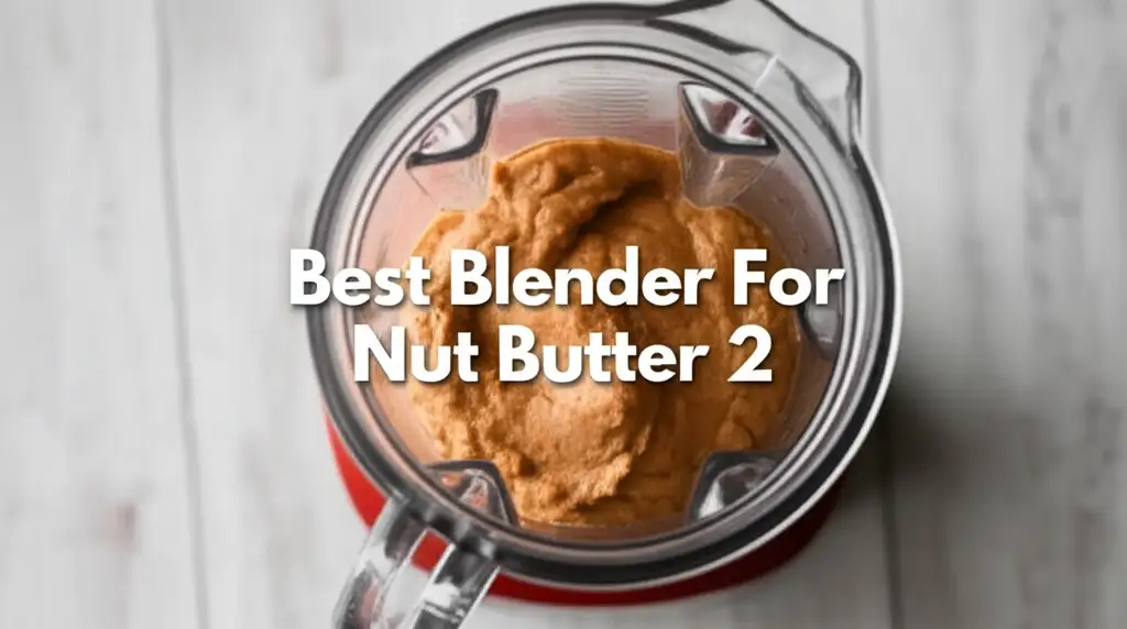 10 Best Blender For Nut Butter 2 of 2026