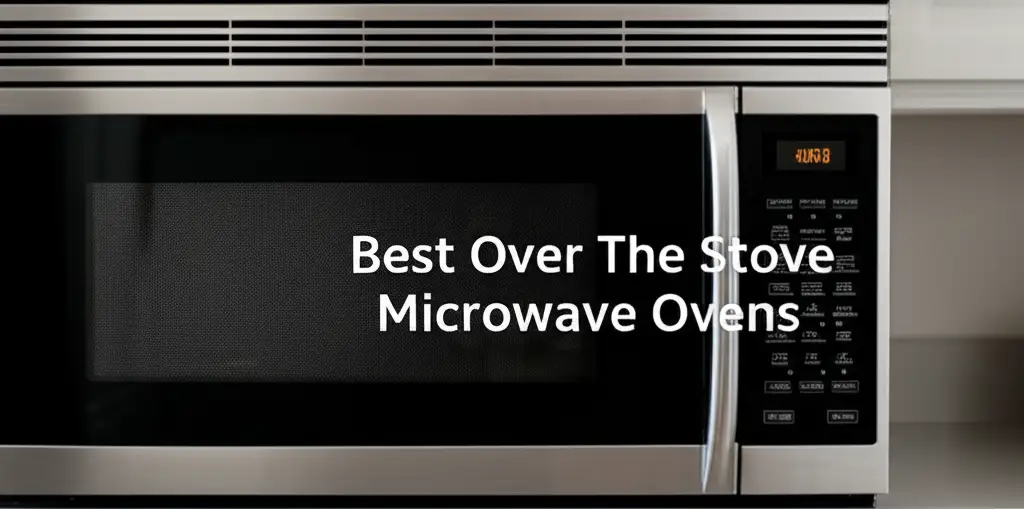 Best Over The Stove Microwave Ovens