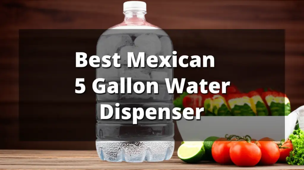 9 Best Mexican 5 Gallon Water Dispenser Options for 2026