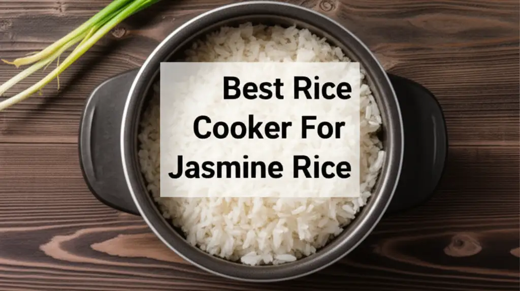 7 Best Rice Cookers for Jasmine Rice in 2026