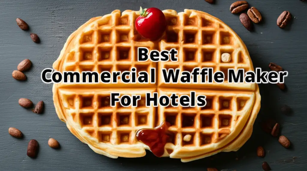 10 Best Commercial Waffle Maker For Hotels 2026