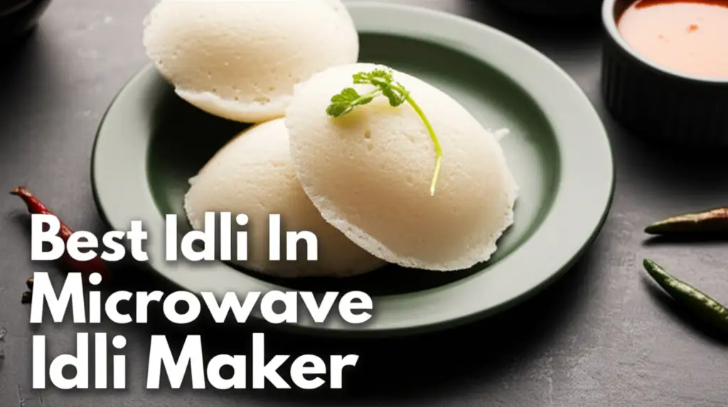 9 Best Idli In Microwave Idli Maker Options For 2026