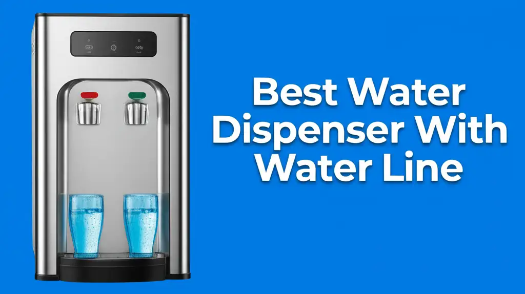 7 Best Water Dispenser With Water Line 2026 Guide