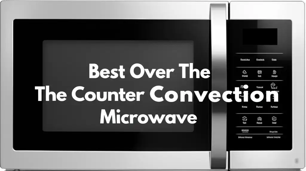 Best Over The Counter Convection Microwave