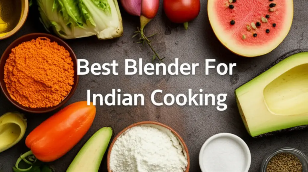 9 Best Blenders For Indian Cooking of 2026