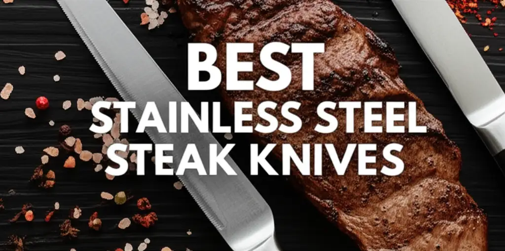 10 Best Stainless Steel Steak Knives for 2026
