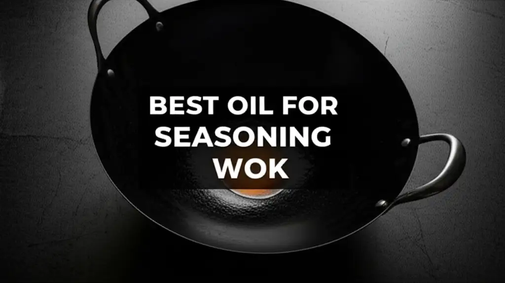 10 Best Oils For Seasoning Wok 2026