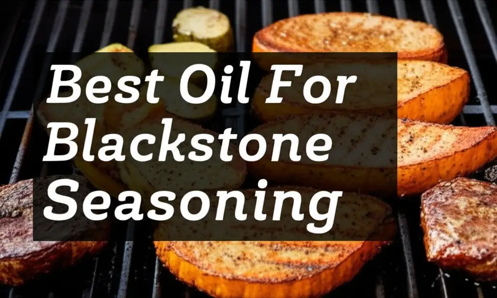 10 Best Oil For Blackstone Seasoning 2026 Guide