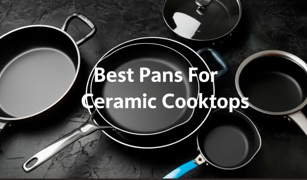 10 Best Pans for Ceramic Cooktops 2026