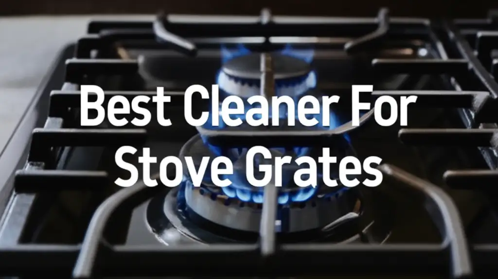 10 Best Cleaner For Stove Grates 2026