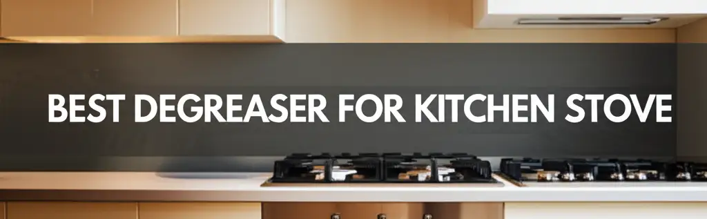 9 Best Degreaser For Kitchen Stove to Buy in 2026