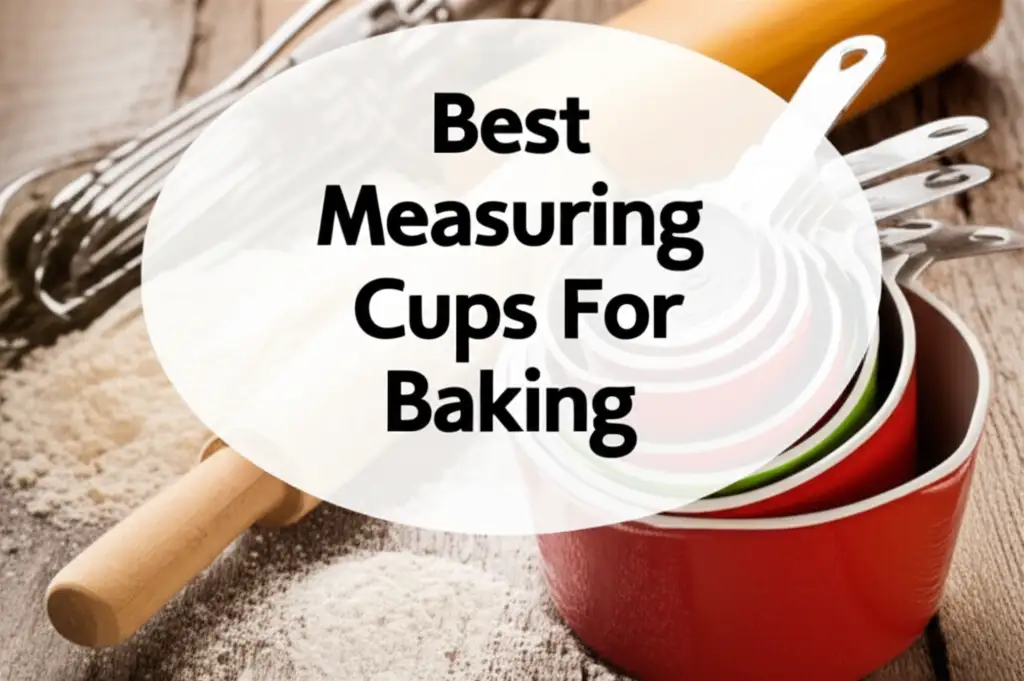 9 Best Measuring Cups For Baking 2026