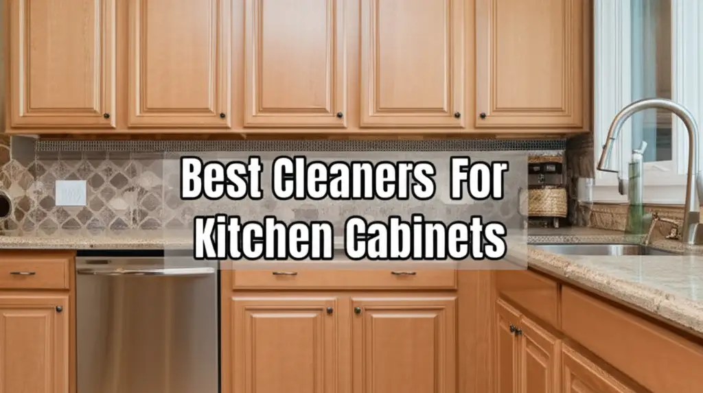 Best Cleaners For Kitchen Cabinets